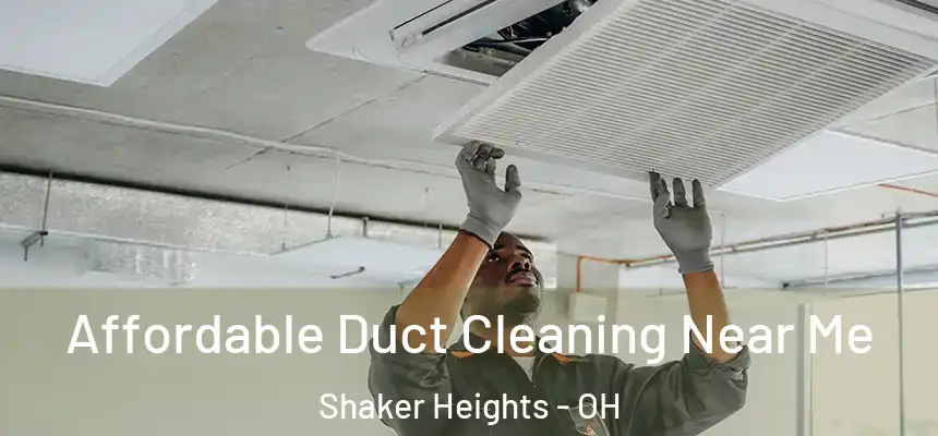  Affordable Duct Cleaning Near Me Shaker Heights - OH