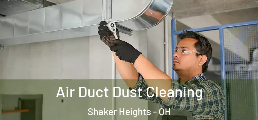  Air Duct Dust Cleaning Shaker Heights - OH