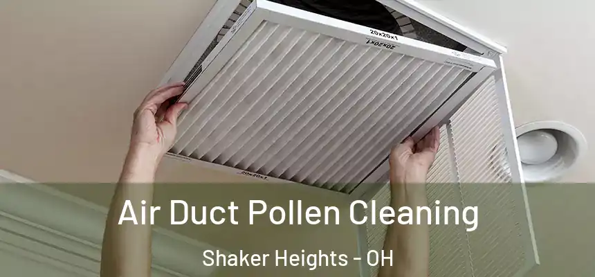  Air Duct Pollen Cleaning Shaker Heights - OH
