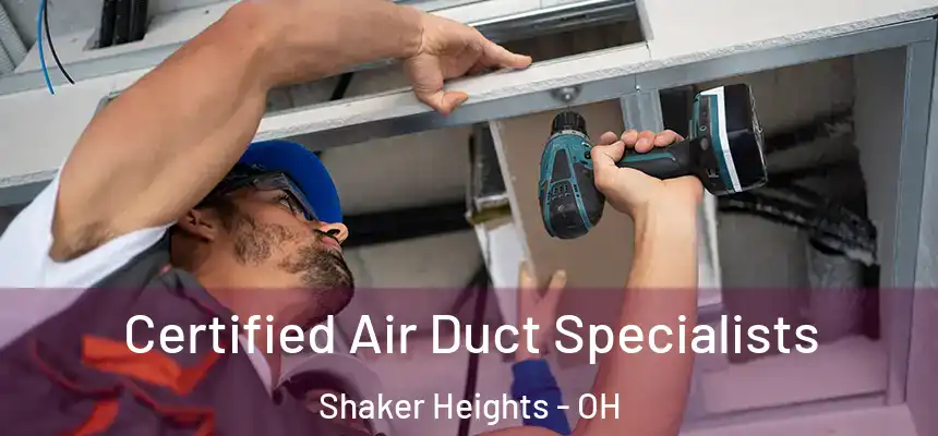  Certified Air Duct Specialists Shaker Heights - OH