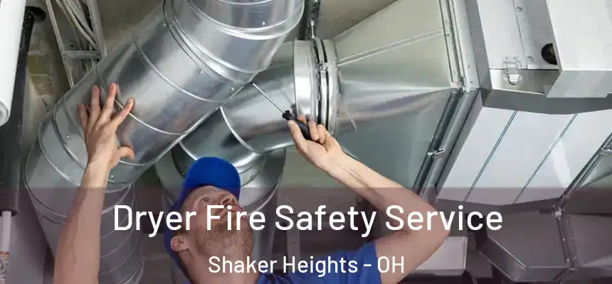  Dryer Fire Safety Service Shaker Heights - OH