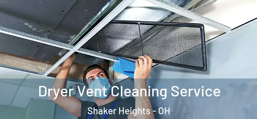  Dryer Vent Cleaning Service Shaker Heights - OH