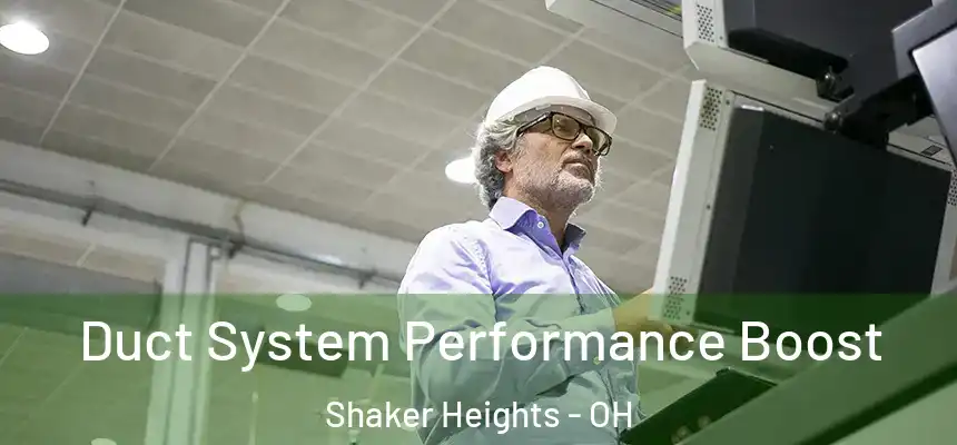  Duct System Performance Boost Shaker Heights - OH