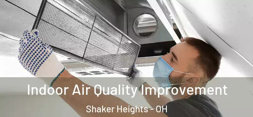  Indoor Air Quality Improvement Shaker Heights - OH
