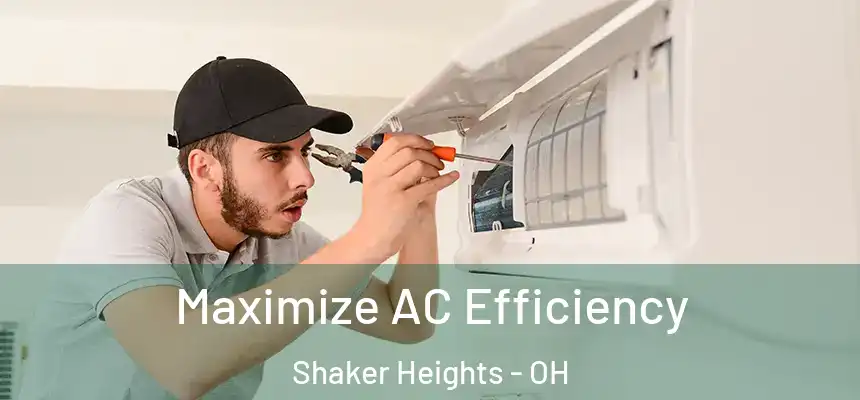  Maximize AC Efficiency Shaker Heights - OH