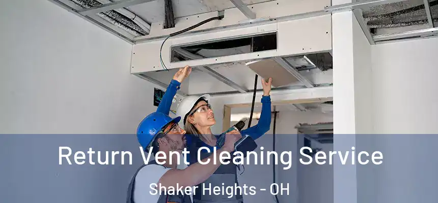  Return Vent Cleaning Service Shaker Heights - OH